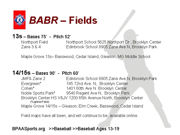 BABR – Fields 13 s – Bases 75’ - Pitch 52’ Northport Field Zane