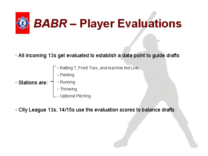 BABR – Player Evaluations All incoming 13 s get evaluated to establish a data