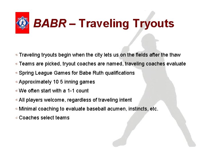 BABR – Traveling Tryouts Traveling tryouts begin when the city lets us on the