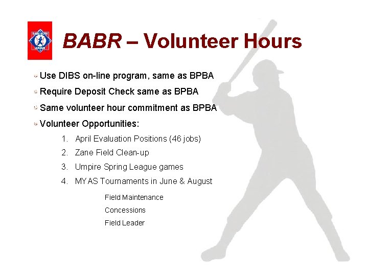 BABR – Volunteer Hours Use DIBS on-line program, same as BPBA Require Deposit Check