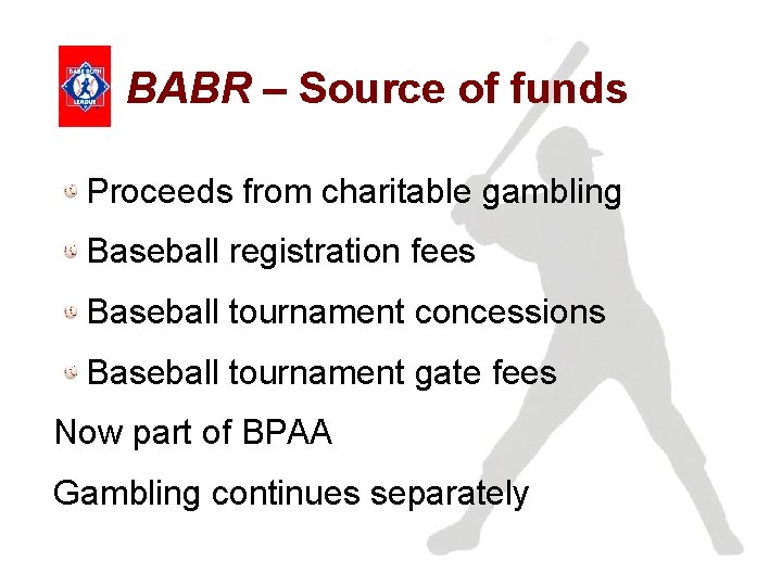 BABR – Source of funds Proceeds from charitable gambling Baseball registration fees Baseball tournament
