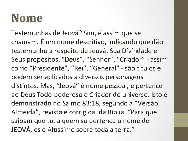 Nome Testemunhas de Jeová? Sim, é assim que se chamam. É um nome descritivo,