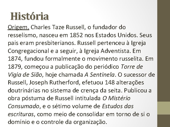 História Origem. Charles Taze Russell, o fundador do resselismo, nasceu em 1852 nos Estados