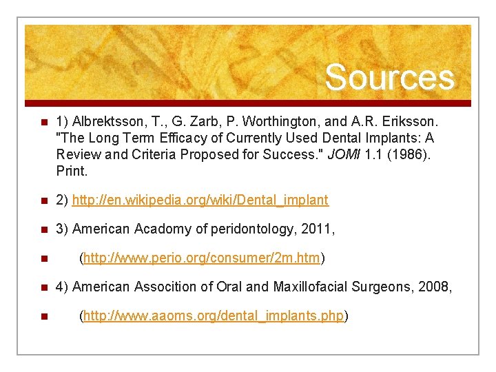 Sources n 1) Albrektsson, T. , G. Zarb, P. Worthington, and A. R. Eriksson.