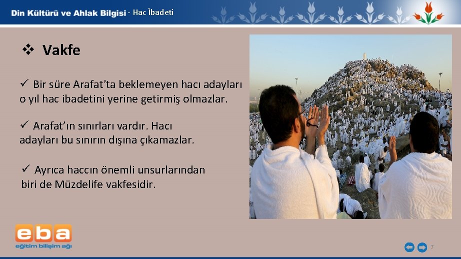 - Hac İbadeti v Vakfe ü Bir süre Arafat'ta beklemeyen hacı adayları o yıl