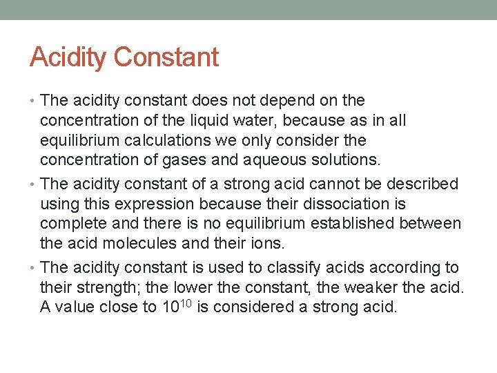 Acidity Constant • The acidity constant does not depend on the concentration of the