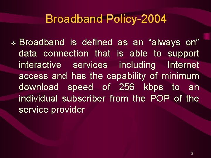 Broadband Policy-2004 v Broadband is defined as an “always on” data connection that is
