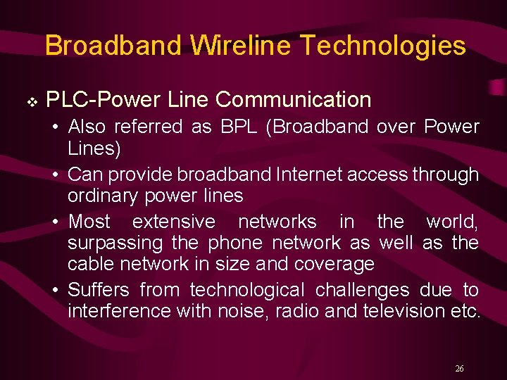 Broadband Wireline Technologies v PLC-Power Line Communication • Also referred as BPL (Broadband over