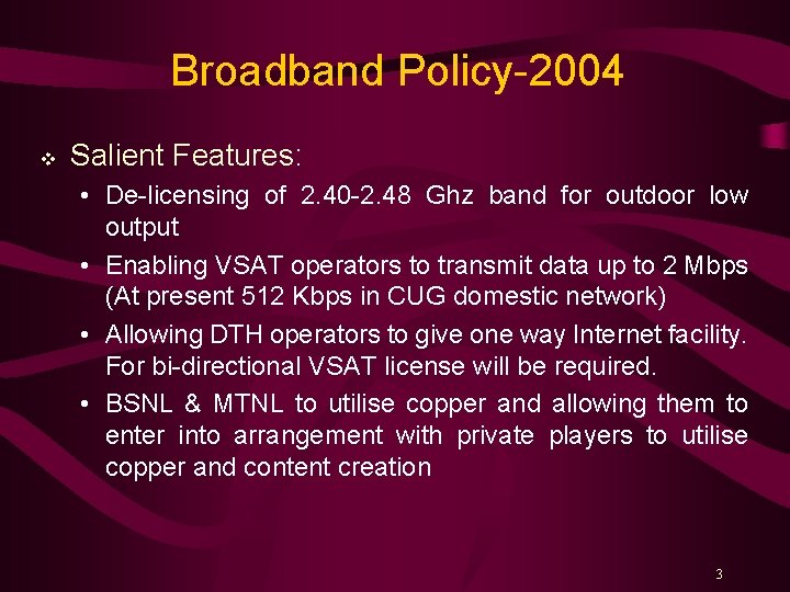 Broadband Policy-2004 v Salient Features: • De-licensing of 2. 40 -2. 48 Ghz band