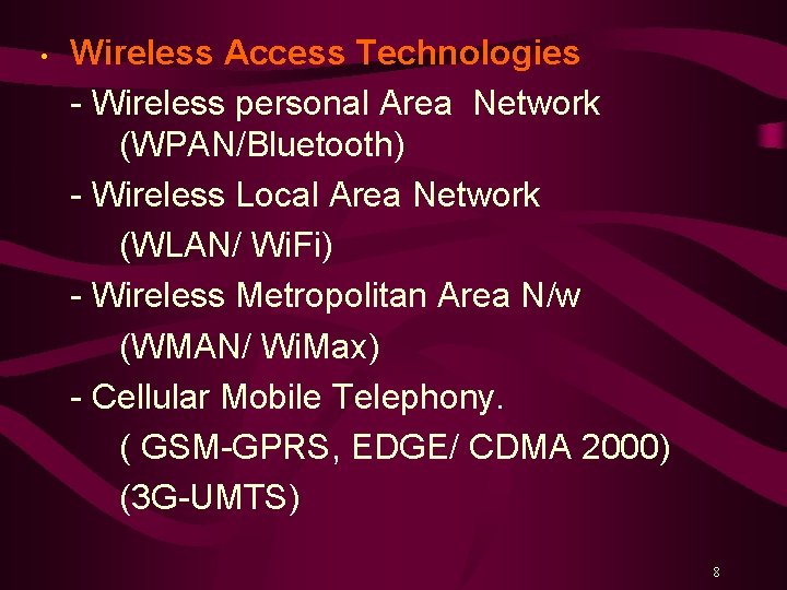  • Wireless Access Technologies - Wireless personal Area Network (WPAN/Bluetooth) - Wireless Local