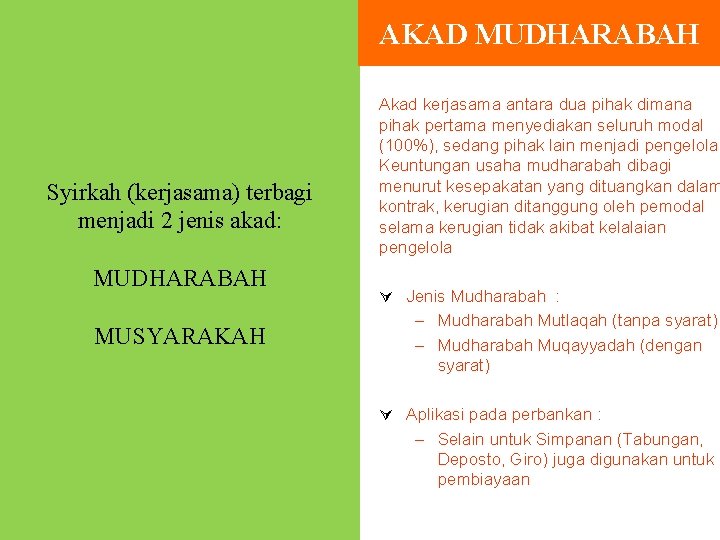 AKAD MUDHARABAH Syirkah (kerjasama) terbagi menjadi 2 jenis akad: MUDHARABAH MUSYARAKAH Akad kerjasama antara