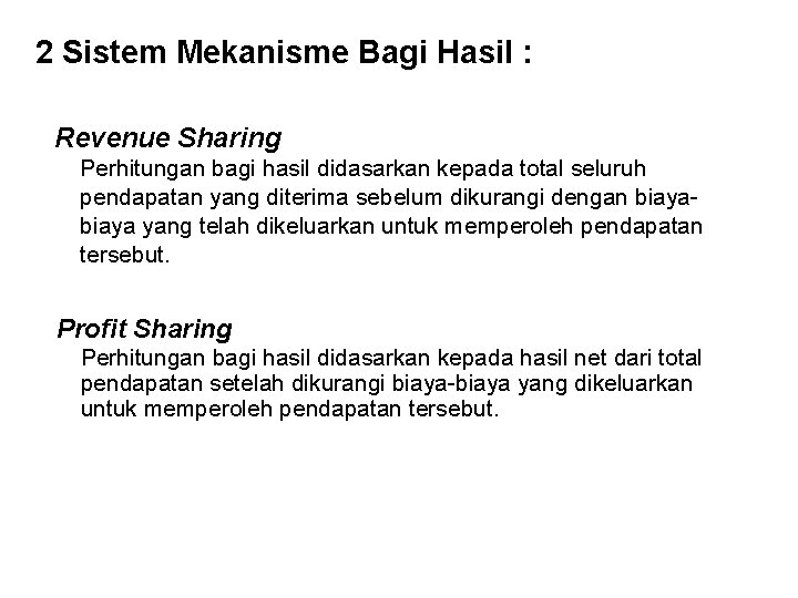 2 Sistem Mekanisme Bagi Hasil : Revenue Sharing Perhitungan bagi hasil didasarkan kepada total