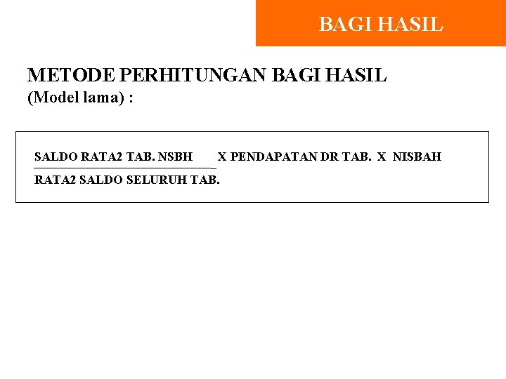 BAGI HASIL METODE PERHITUNGAN BAGI HASIL (Model lama) : SALDO RATA 2 TAB. NSBH
