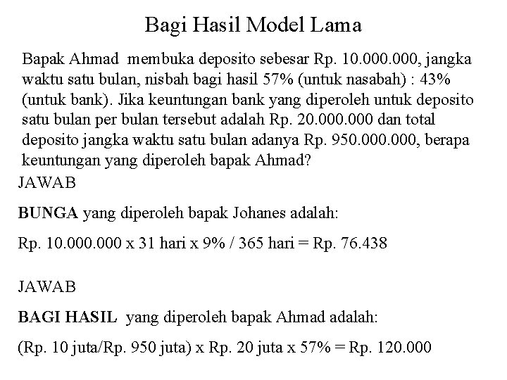 Bagi Hasil Model Lama Bapak Ahmad membuka deposito sebesar Rp. 10. 000, jangka waktu