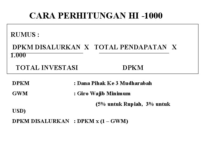 CARA PERHITUNGAN HI 1000 RUMUS : DPKM DISALURKAN X TOTAL PENDAPATAN X 1. 000