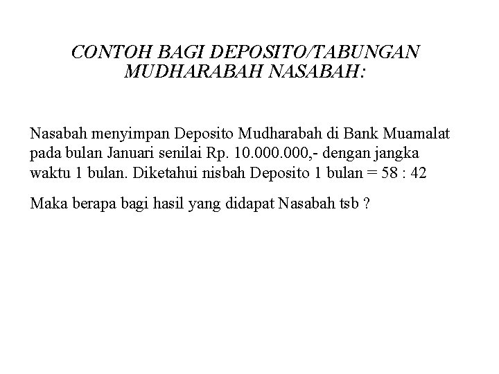 CONTOH BAGI DEPOSITO/TABUNGAN MUDHARABAH NASABAH: Nasabah menyimpan Deposito Mudharabah di Bank Muamalat pada bulan