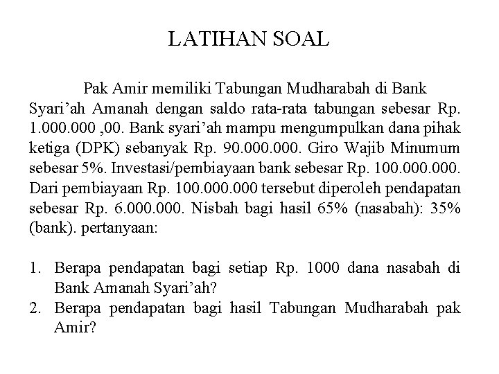 LATIHAN SOAL Pak Amir memiliki Tabungan Mudharabah di Bank Syari’ah Amanah dengan saldo rata-rata
