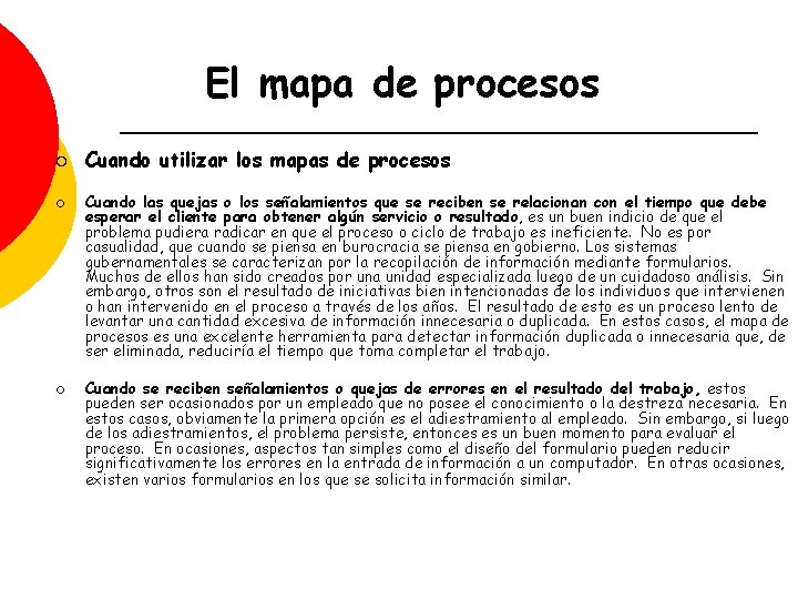 El mapa de procesos ¡ ¡ ¡ Cuando utilizar los mapas de procesos Cuando