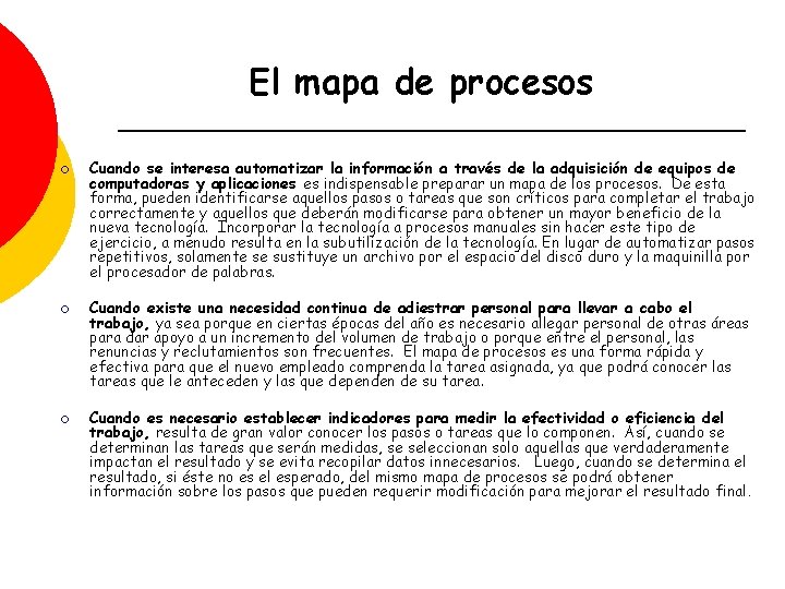 El mapa de procesos ¡ ¡ ¡ Cuando se interesa automatizar la información a