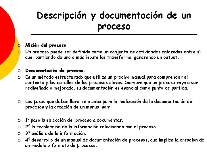 Descripción y documentación de un proceso ¡ ¡ ¡ ¡ ¡ Misión del proceso.