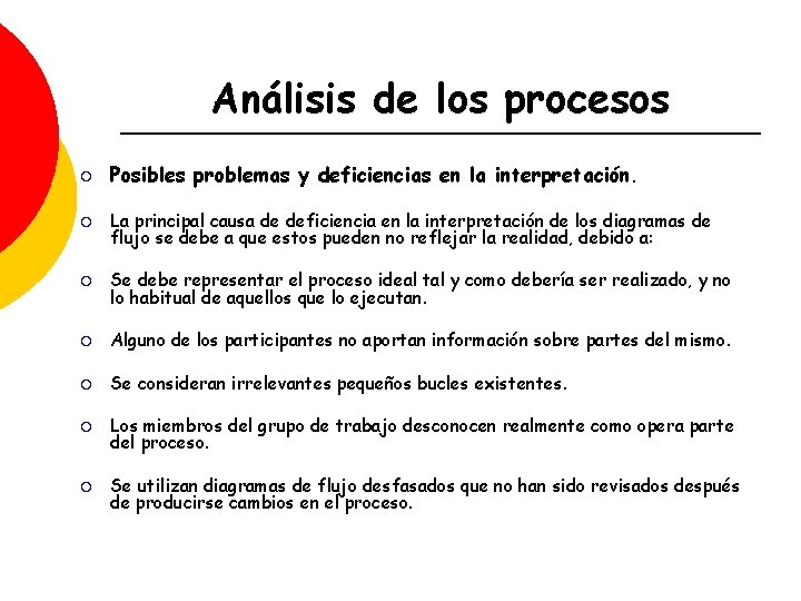 Análisis de los procesos ¡ Posibles problemas y deficiencias en la interpretación. ¡ La