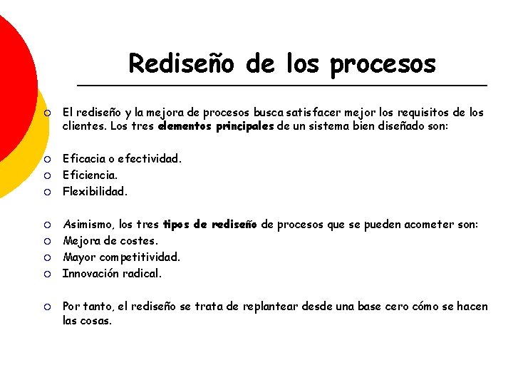 Rediseño de los procesos ¡ ¡ ¡ ¡ ¡ El rediseño y la mejora
