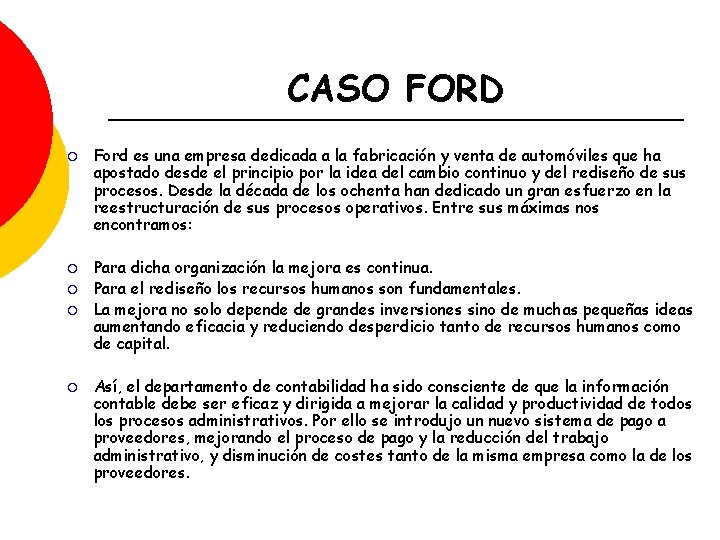 CASO FORD ¡ ¡ ¡ Ford es una empresa dedicada a la fabricación y