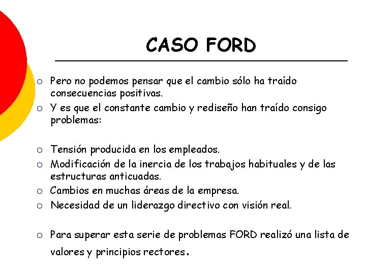 CASO FORD ¡ ¡ Pero no podemos pensar que el cambio sólo ha traído