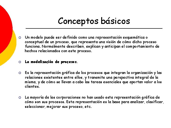 Conceptos básicos ¡ ¡ Un modelo puede ser definido como una representación esquemática o