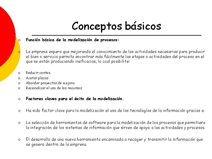 Conceptos básicos ¡ ¡ Función básica de la modelización de procesos: La empresa espera