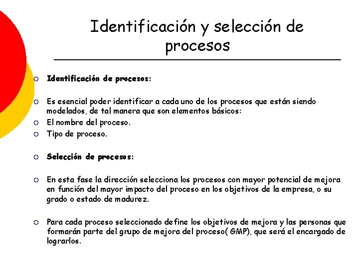 Identificación y selección de procesos ¡ Identificación de procesos: ¡ Es esencial poder identificar