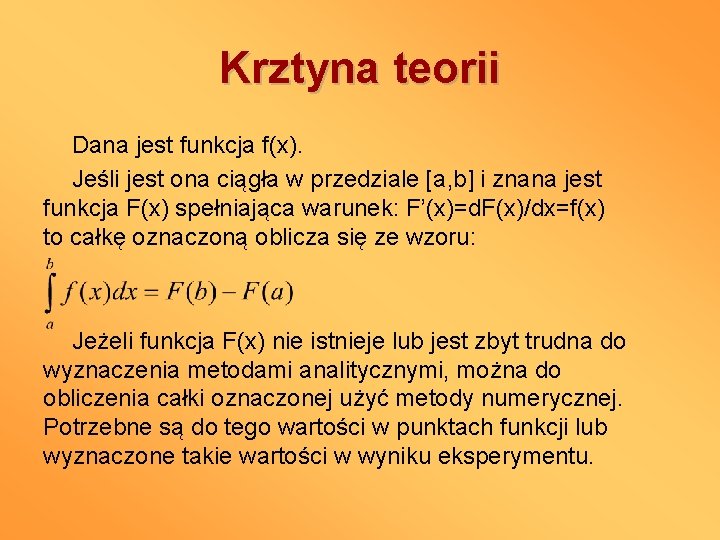 Krztyna teorii Dana jest funkcja f(x). Jeśli jest ona ciągła w przedziale [a, b]