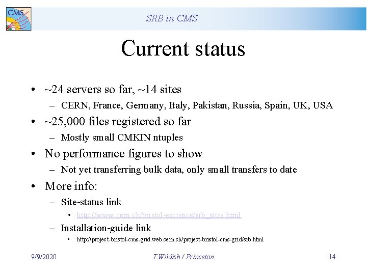 SRB in CMS Current status • ~24 servers so far, ~14 sites – CERN,