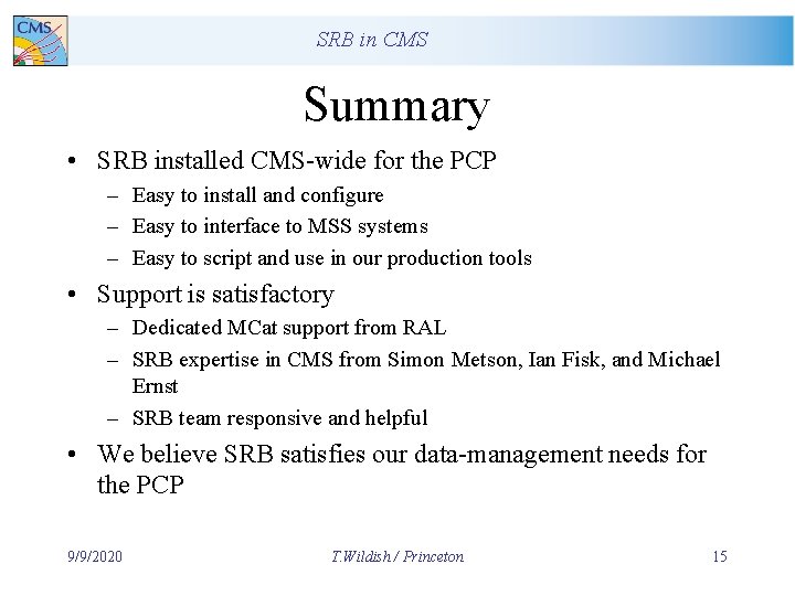 SRB in CMS Summary • SRB installed CMS-wide for the PCP – Easy to