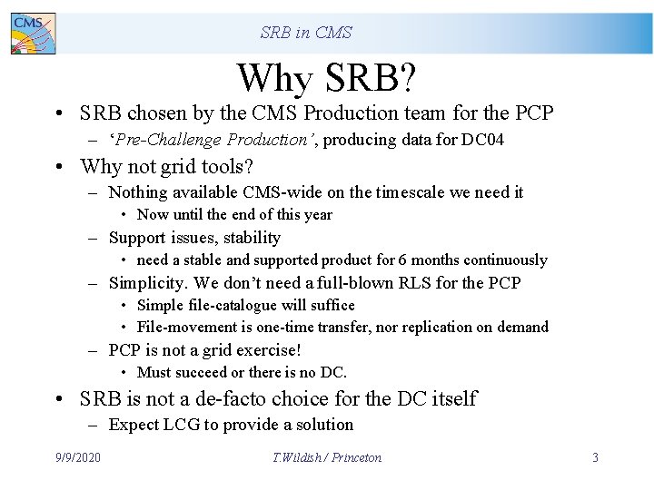 SRB in CMS Why SRB? • SRB chosen by the CMS Production team for