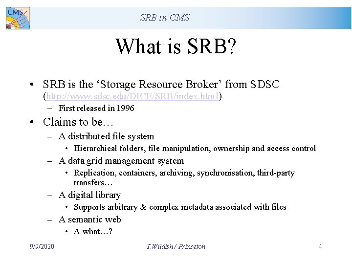 SRB in CMS What is SRB? • SRB is the ‘Storage Resource Broker’ from