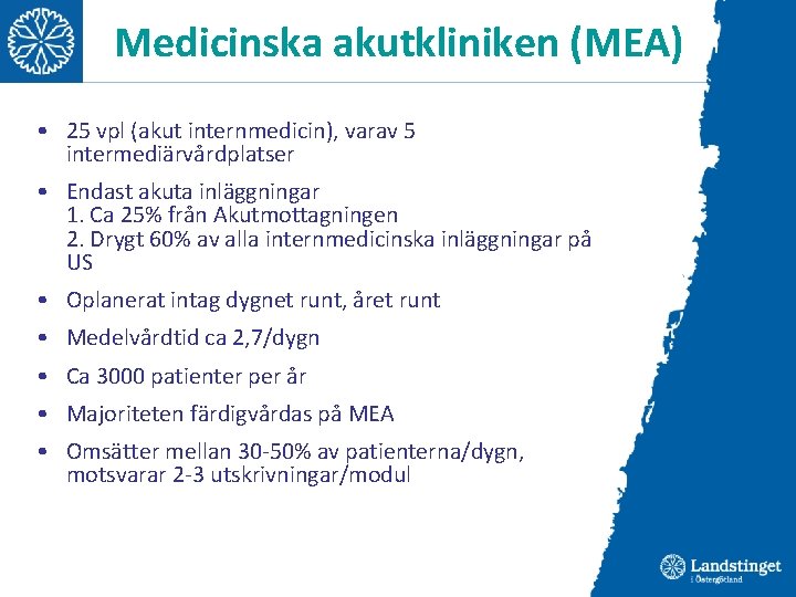 Medicinska akutkliniken (MEA) • 25 vpl (akut internmedicin), varav 5 intermediärvårdplatser • Endast akuta