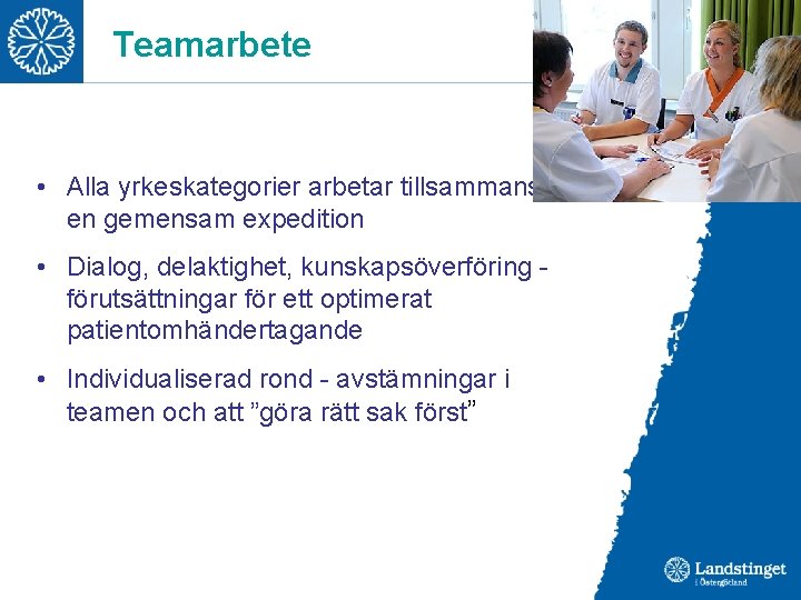 Teamarbete • Alla yrkeskategorier arbetar tillsammans på en gemensam expedition • Dialog, delaktighet, kunskapsöverföring