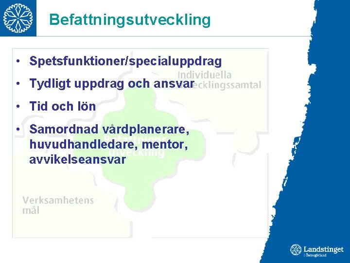 Befattningsutveckling • Spetsfunktioner/specialuppdrag • Tydligt uppdrag och ansvar • Tid och lön • Samordnad