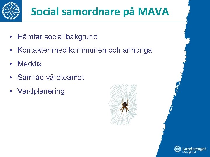 Social samordnare på MAVA • Hämtar social bakgrund • Kontakter med kommunen och anhöriga