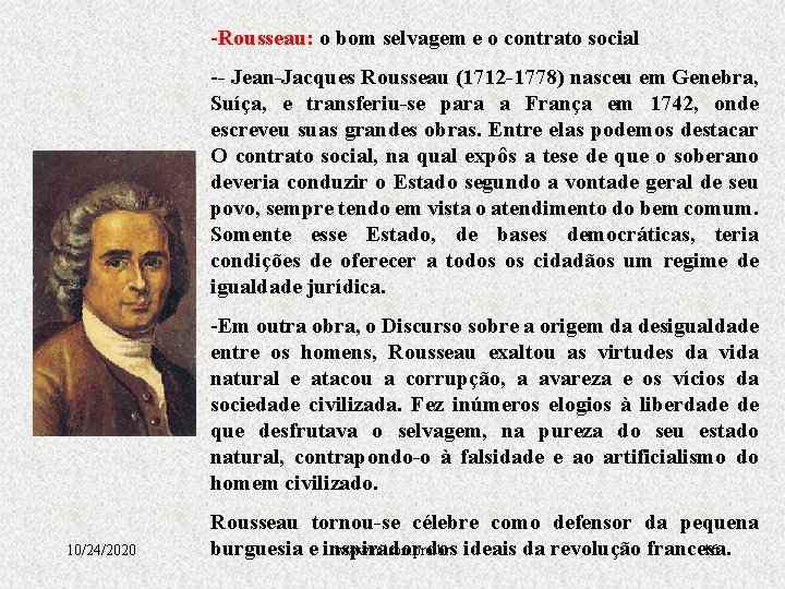 -Rousseau: o bom selvagem e o contrato social -- Jean-Jacques Rousseau (1712 -1778) nasceu