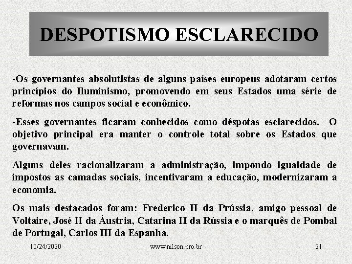 DESPOTISMO ESCLARECIDO -Os governantes absolutistas de alguns países europeus adotaram certos princípios do Iluminismo,