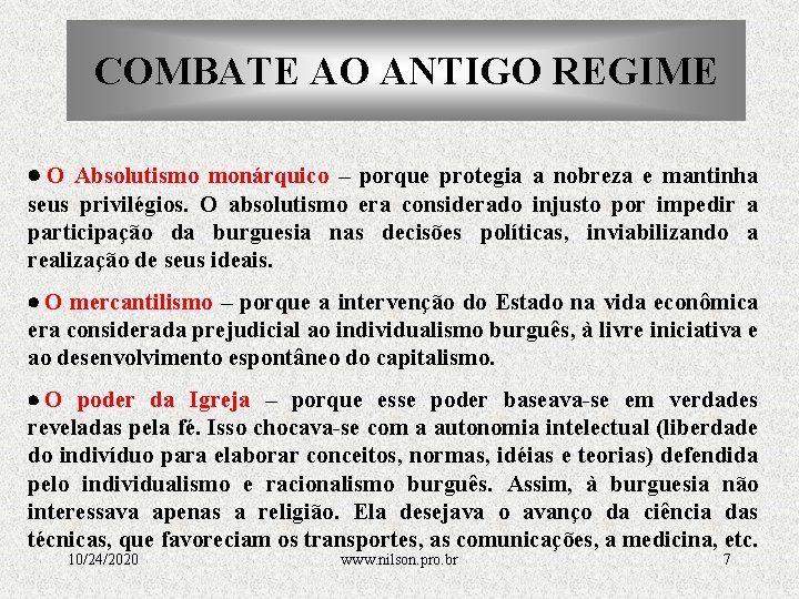 COMBATE AO ANTIGO REGIME · O Absolutismo monárquico – porque protegia a nobreza e