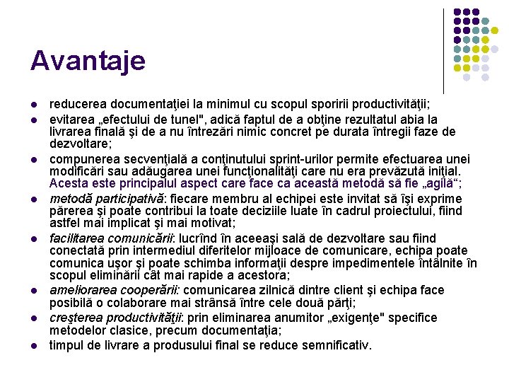 Avantaje reducerea documentaţiei la minimul cu scopul sporirii productivităţii; evitarea „efectului de tunel", adică