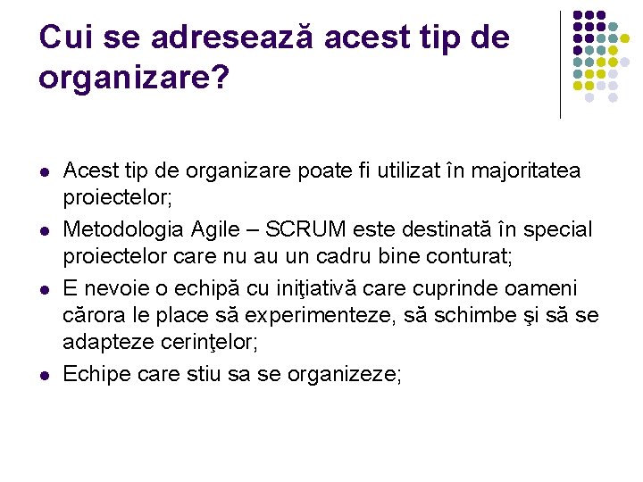 Cui se adresează acest tip de organizare? Acest tip de organizare poate fi utilizat