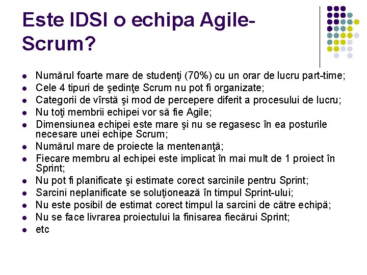 Este IDSI o echipa Agile. Scrum? Numărul foarte mare de studenţi (70%) cu un