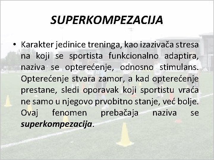 SUPERKOMPEZACIJA • Karakter jedinice treninga, kao izazivača stresa na koji se sportista funkcionalno adaptira,