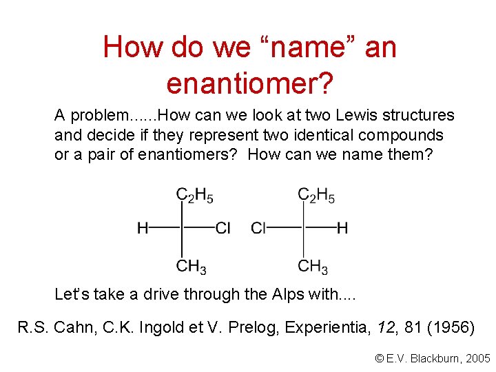 How do we “name” an enantiomer? A problem. . . How can we look