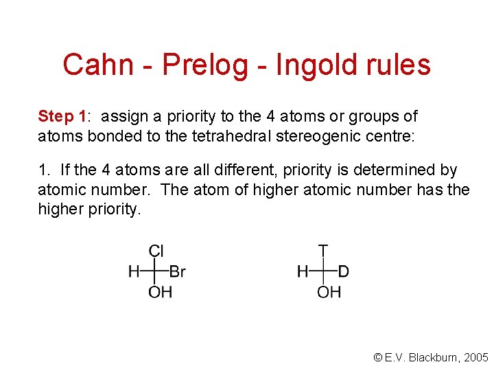 Cahn - Prelog - Ingold rules Step 1: assign a priority to the 4