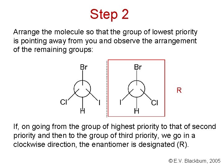 Step 2 Arrange the molecule so that the group of lowest priority is pointing
